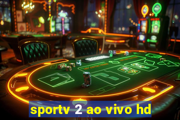 sportv 2 ao vivo hd